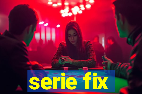 serie fix